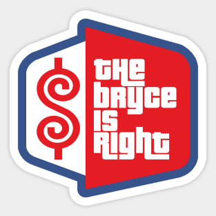 The Bryce Is Right Sticker